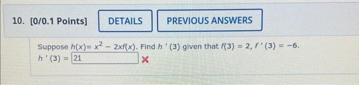 10 0 0 1 Points Details Previous Answers Suppose H X X 2xf X Find H 3 Given That F 3 2 F 3 6 H 1