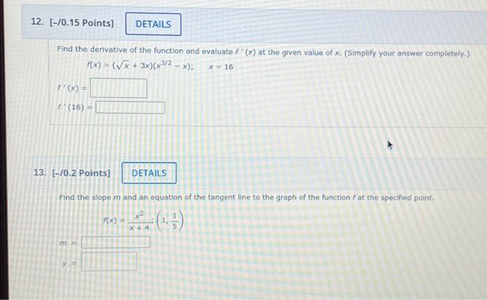 12 0 15 Points Find The Derivative Of The Function And Evaluate F X At The Given Value Of X Simplify Your Answe 1