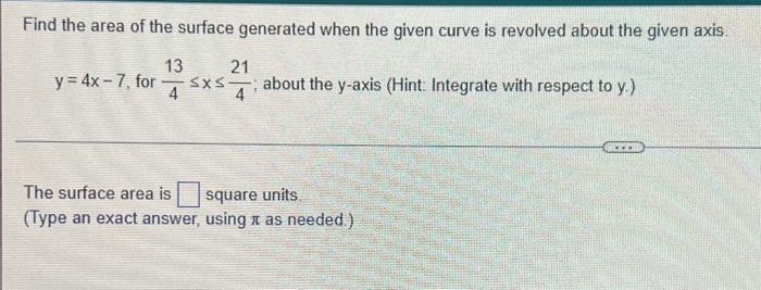 Find The Area Of The Surface Generated When The Given Curve Is Revolved About The Given Axis 13 4 Y 4x 7 For 21 Sxs A 1