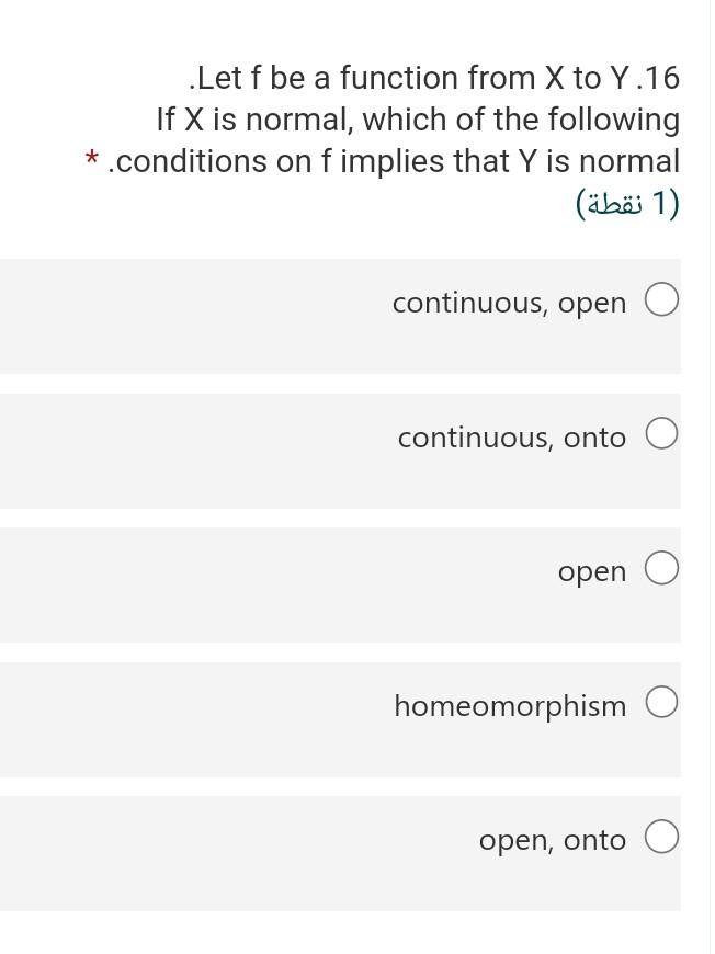 Let F Be A Function From X To Y 16 If X Is Normal Which Of The Following Conditions On F Implies That Y Is Normal 1 1