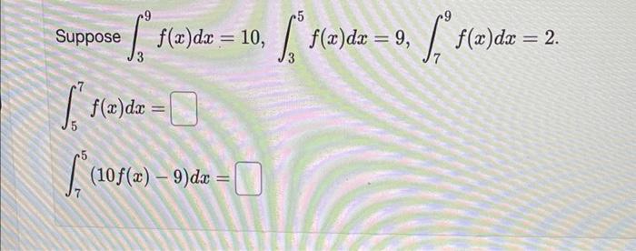 9 Suppose F X Dx 10 F X D S F X Dx 10f 10f X 9 Dx F Z Dx 9 F Z Dx 2 S 1