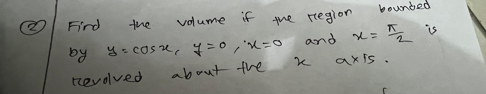Find By Revolved Volume If The Region And The Y Casa Y 0 X 0 About The K X Bounded 1 2 Axis Is 1