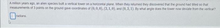 A Million Years Ago An Alien Species Built A Vertical Tower On A Horizontal Plane When They Returned They Discovered T 1