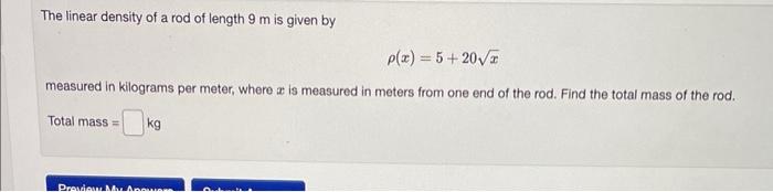 The Linear Density Of A Rod Of Length 9 M Is Given By P X 5 20 Measured In Kilograms Per Meter Where Az Is Measured 1