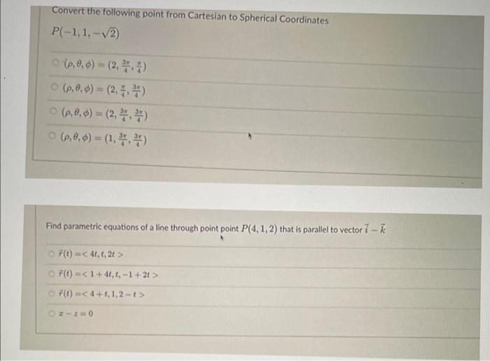 Convert The Following Point From Cartesian To Spherical Coordinates P 1 1 2 P 0 0 2 9 0 0 0 2 5 7 P 8 1