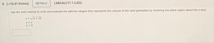 8 10 41 Points Details Larcalc117 3 022 Use The Shell Method To Write And Evaluate The Definite Integral That Repr 1