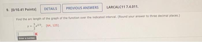 Previous Answers Larcalc11 7 4 011 9 0 10 41 Points Find The Arc Length Of The Graph Of The Function Over The Indica 1