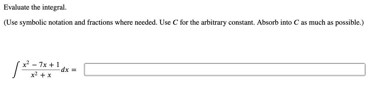 Evaluate The Integral Use Symbolic Notation And Fractions Where Needed Use C For The Arbitrary Constant Absorb Into 1