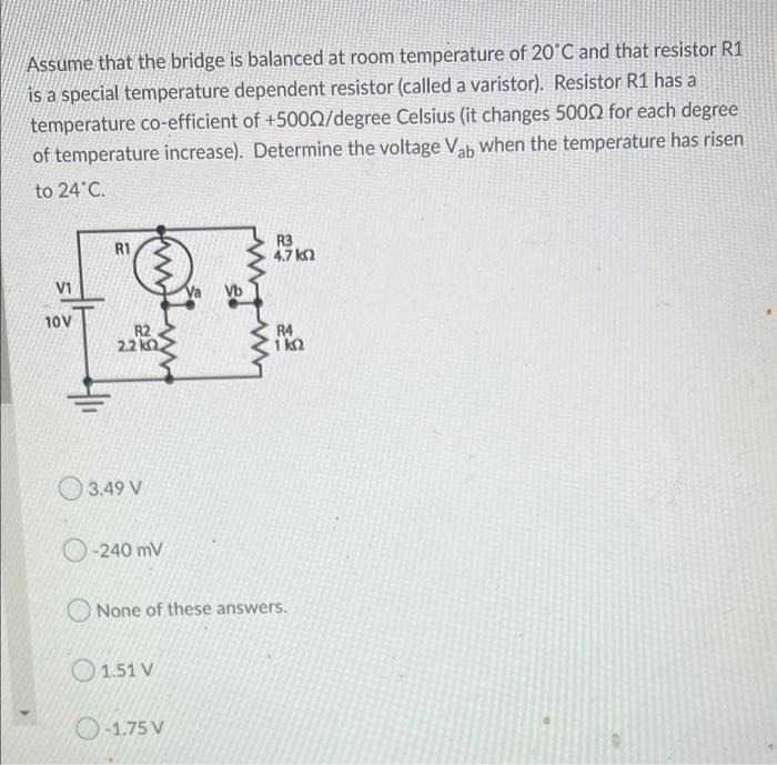 Assume That The Bridge Is Balanced At Room Temperature Of 20 C And That Resistor R1 Is A Special Temperature Dependent R 1