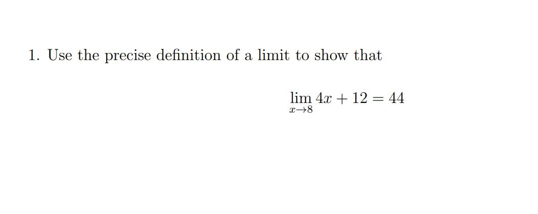 1 Use The Precise Definition Of A Limit To Show That Lim 4x 12 44 X 8 1