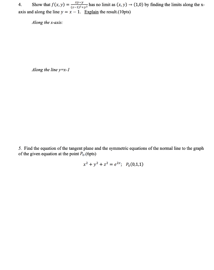4 Show That F X Y Has No Limit As X Y 1 0 By Finding The Limits Along The X Axis And Along The Line Y X 1