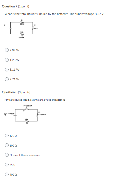 Question 7 1 Point What Is The Total Power Supplied By The Battery The Supply Voltage Is 67 V W 4100 2 09 W 1 23 W 03 1