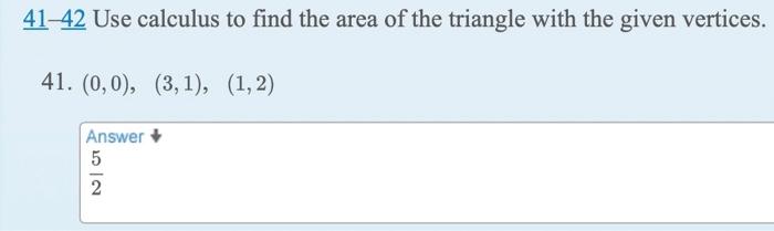 41 42 Use Calculus To Find The Area Of The Triangle With The Given Vertices 41 0 0 3 1 1 2 Answer 5 Ni 2 1