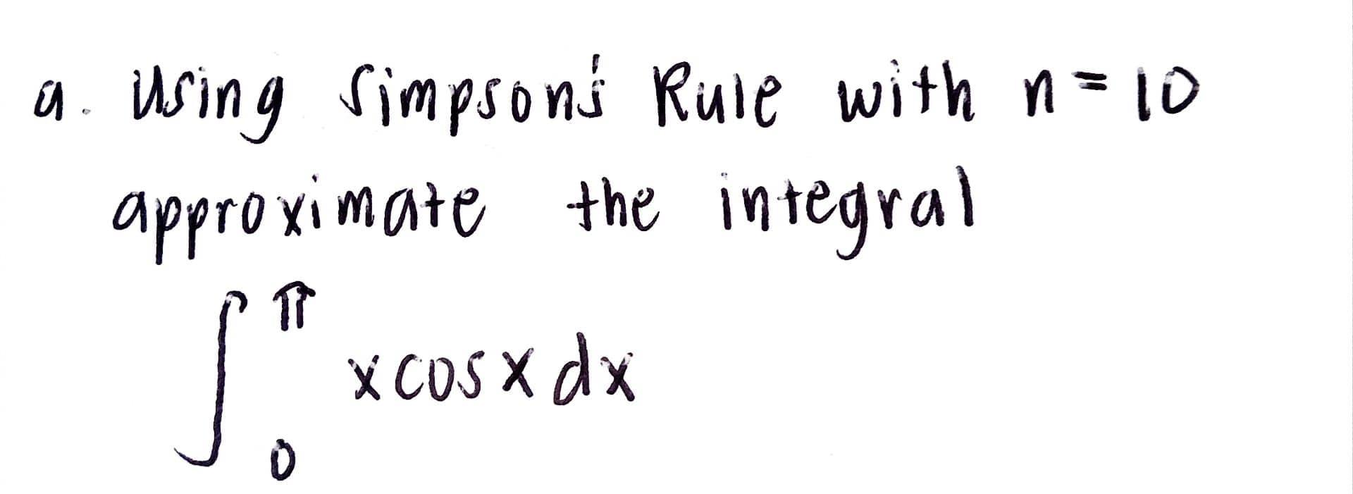 A Using Simpson S Rule With N 10 Approximate The Integral So X Cos X Dx 1