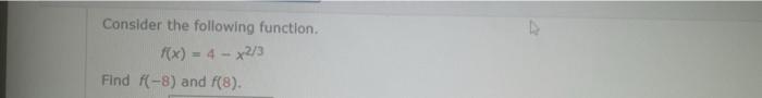 Consider The Following Function F X 4 X2 3 Find F 8 And F 8 Consider The Following Function P X 4 X Find 8 1