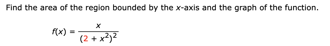 Find The Area Of The Region Bounded By The X Axis And The Graph Of The Function F X X 2 X 1