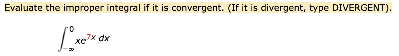 Evaluate The Improper Integral If It Is Convergent If It Is Divergent Type Divergent Loxe X07x Dx 1