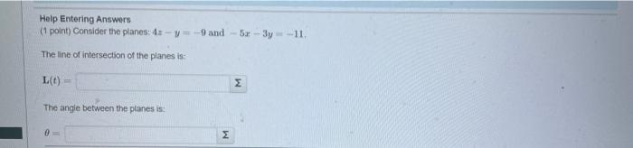Help Entering Answers 1 Point Consider The Planes 4 Y 9 And 52 3y 11 The Line Of Intersection Of The Planes Is L T 1