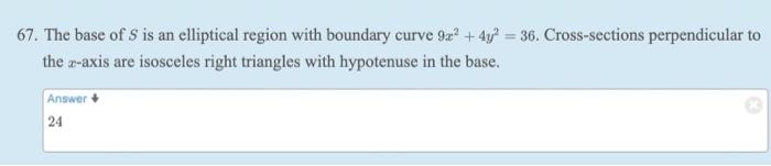 67 The Base Of S Is An Elliptical Region With Boundary Curve 9x 4y 36 Cross Sections Perpendicular To The Z Axis 1