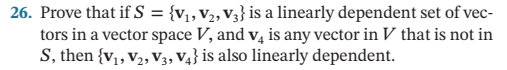 26 Prove That If S V V V3 Is A Linearly Dependent Set Of Vec Tors In A Vector Space V And V4 Is Any Vector In 1