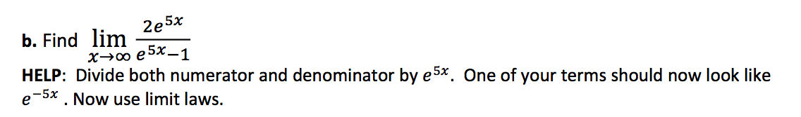 2e5x X E5x 1 Help Divide Both Numerator And Denominator By E5x One Of Your Terms Should Now Look Like 5x Now Use Li 1