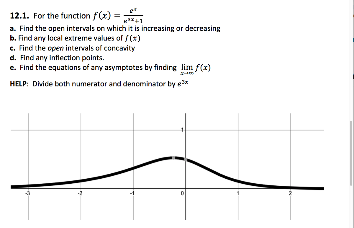 Ex 12 1 For The Function F X E3x 1 A Find The Open Intervals On Which It Is Increasing Or Decreasing B Find Any Loca 1