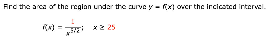 Find The Area Of The Region Under The Curve Y F X Over The Indicated Interval 1 F X 5 2 X 25 1