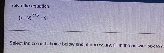 Solve The Equation X 2 75 9 Select The Correct Choice Below And If Necessary Fill In The Answer Box To C 1