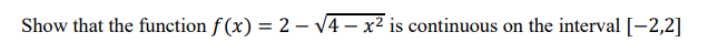 Show That The Function F X 2 4 X Is Continuous On The Interval 2 2 1
