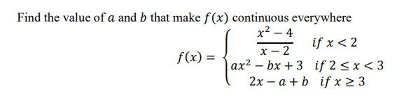 Find The Value Of A And B That Make F X Continuous Everywhere X 4 F X Ax If X 2 X 2 Bx 3 If 2 X 3 A B If X 1