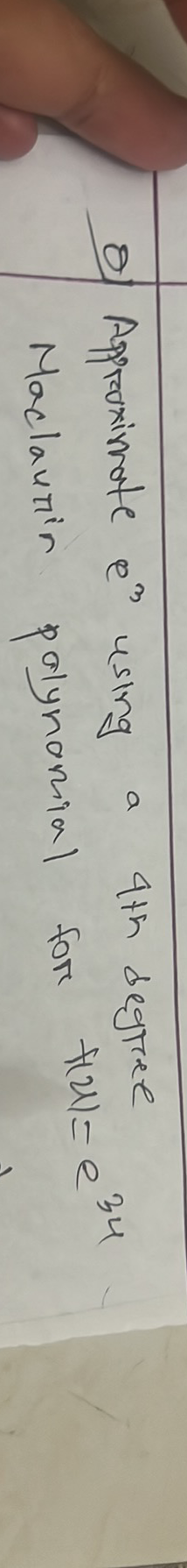 Approximate Es Using Maclautin A 4th Degree Polynomial Fore 41211 34 1