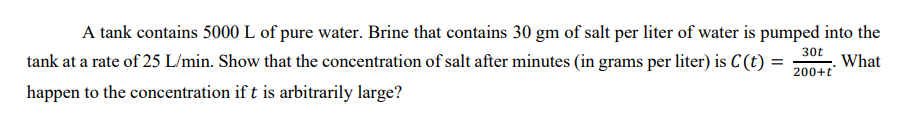 A Tank Contains 5000 L Of Pure Water Brine That Contains 30 Gm Of Salt Per Liter Of Water Is Pumped Into The 30t Tank A 1