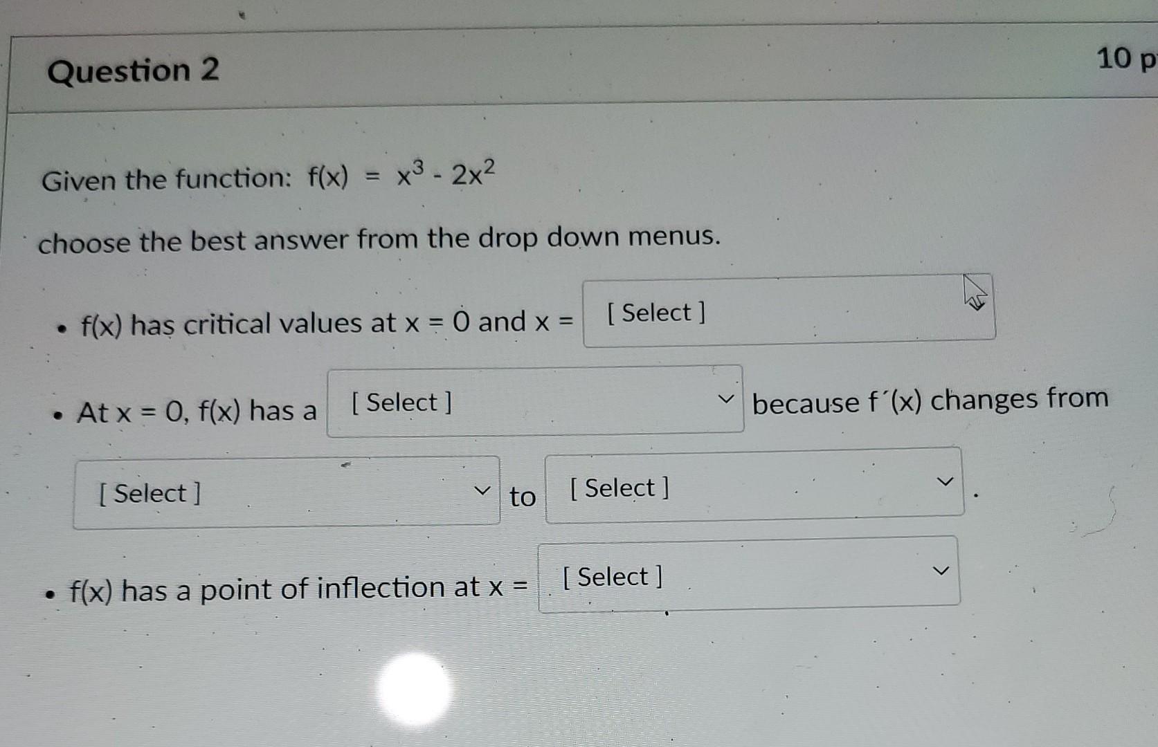 Question 2 Given The Function F X X 2x Choose The Best Answer From The Drop Down Menus F X Has Critical Valu 1