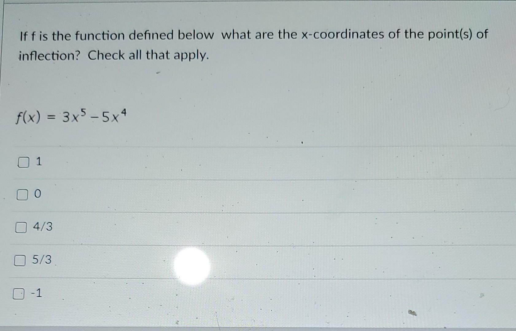 If F Is The Function Defined Below What Are The X Coordinates Of The Point S Of Inflection Check All That Apply F X 1