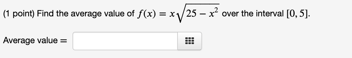 1 Point Find The Average Value Of F X X 25 X Over The Interval 0 5 Average Value 1