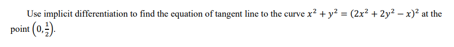 Use Implicit Differentiation To Find The Equation Of Tangent Line To The Curve X Y 2x 2y X At The Point 1