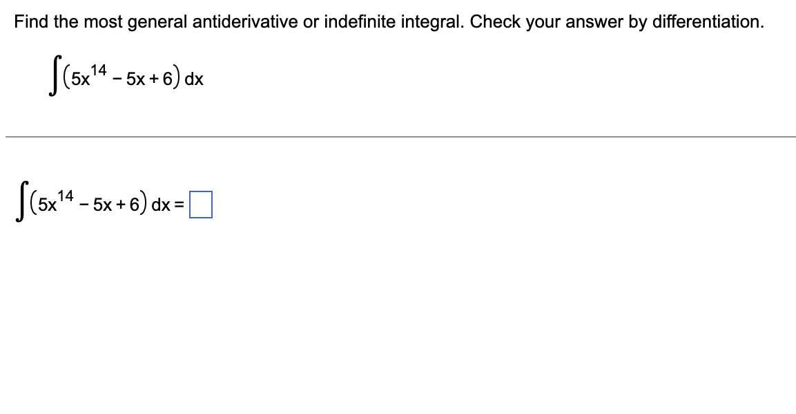 Find The Most General Antiderivative Or Indefinite Integral Check Your Answer By Differentiation 5x 45x 6 Dx 14 5 1