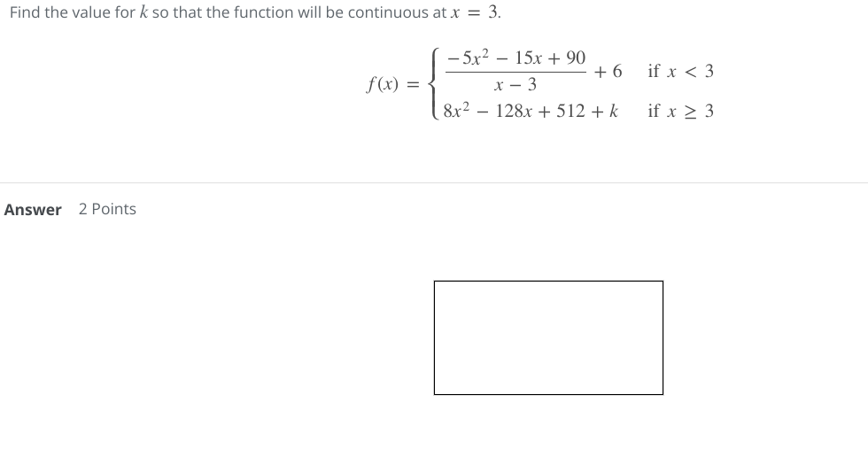 Find The Value For K So That The Function Will Be Continuous At X 3 Answer 2 Points F X 5x 15x 90 X 3 8x 1