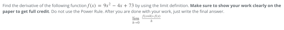 Find The Derivative Of The Following Function F X 9x 4x 73 By Using The Limit Definition Make Sure To Show Your 1