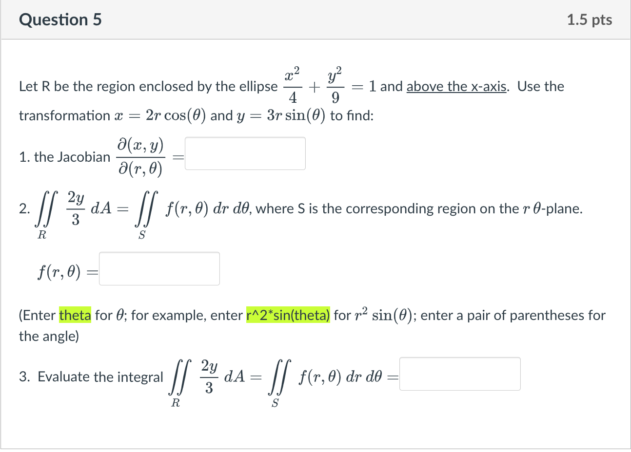 Question 5 Let R Be The Region Enclosed By The Ellipse X Y 1 The Jacobian 4 9 Transformation X 2r Cos 0 And Y 3r 1