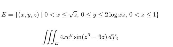 E X Y Z 0 X Z 0 Y 2 Log Xz 0 Z 1 Jjj 4xe Sin 2 32 Dv3 E 1