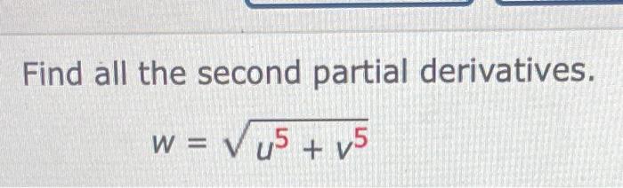 Find All The Second Partial Derivatives W 5 V5 1