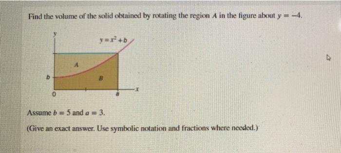 Find The Volume Of The Solid Obtained By Rotating The Region A In The Figure About Y 4 Y X B Assume B 5 And A 3 1