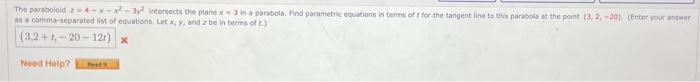 The Paraboloid Z 4 X X 3y Intersects The Plane X3 In A Parabola Find Parametric Equations In Terms Of T For The Tange 1
