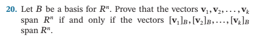 20 Let B Be A Basis For R Prove That The Vectors V V Vk Span R If And Only If The Vectors V B V B 1