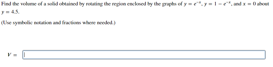 Find The Volume Of A Solid Obtained By Rotating The Region Enclosed By The Graphs Of Y E Y 1 E And X 0 Abou 1