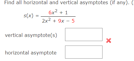 Find All Horizontal And Vertical Asymptotes If Any 2 6x 1 2x 9x 5 S X Vertical Asymptote S Horizontal As 1