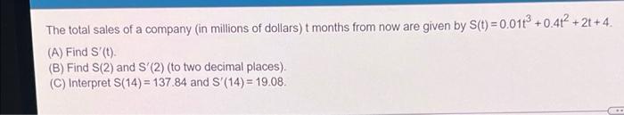 The Total Sales Of A Company In Millions Of Dollars T Months From Now Are Given By S T 0 0113 0 41 2t 4 A Find 1