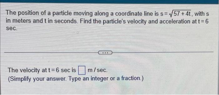 The Position Of A Particle Moving Along A Coordinate Line Is S 57 4t With S In Meters And T In Seconds Find The Par 1