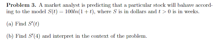 Problem 3 A Market Analyst Is Predicting That A Particular Stock Will Bahave Accord Ing To The Model S T 100ln 1 T 1